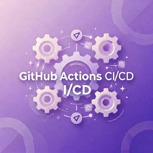 GitHub Actions 自动化 CI/CD 全流程指南（含部署）